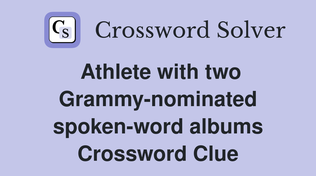 Athlete with two Grammynominated spokenword albums Crossword Clue
